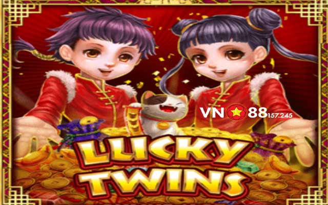 Lucky Twins VN88 - Chia Sẻ Bí Kíp Rinh Thưởng Lớn Từ Cao Thủ Slot 5 Tìm hiểu về Lucky Twins