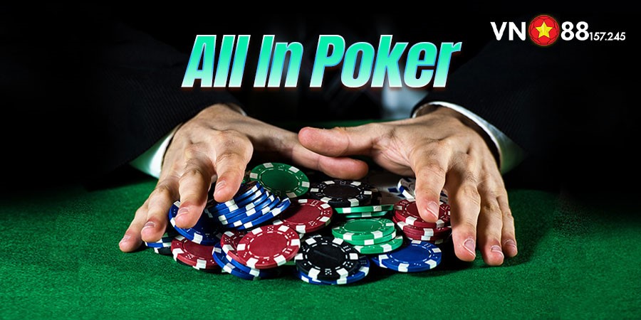All In Poker Là Gì? Tìm Hiểu Chi Tiết Luật Chơi Trong All In 6 All In Poker Là Gì? Tìm Hiểu Chi Tiết Luật Chơi Trong All In