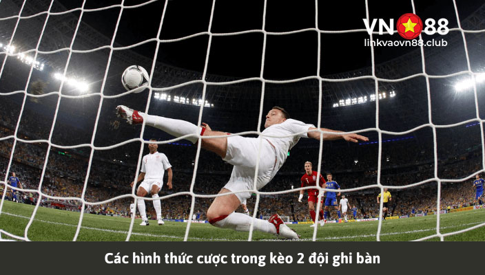 Kèo Hai Đội Ghi Bàn Là Gì? Kinh Nghiệm Soi Kèo 2 Đội Ghi Bàn 6 Kèo hai đội ghi bàn hiệp 2
