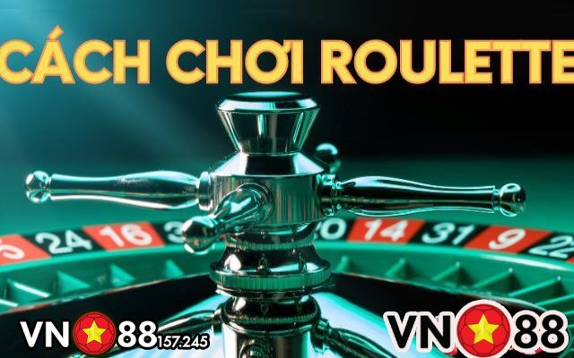 Roulette VN88 Là Gì? Cách Chơi Game Roulette Hiệu Quả 8 Hướng dẫn chơi roulette VN88 đơn giản