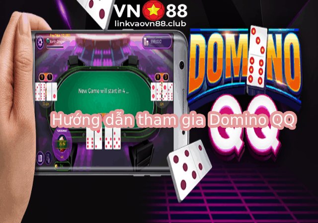 Domino QQ là gì? Mẹo Chơi Domino QQ Online Hiệu Quả Tại VN88 11 Hướng dẫn tham gia Domino QQ