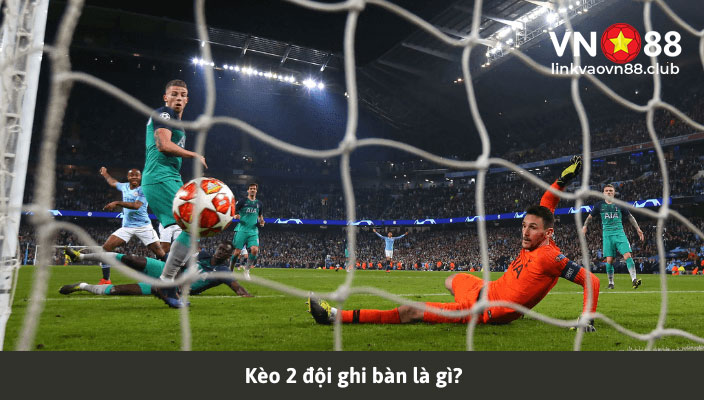 Kèo Hai Đội Ghi Bàn Là Gì? Kinh Nghiệm Soi Kèo 2 Đội Ghi Bàn 5 Kèo hai đội ghi bàn là gì