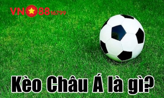 Kèo Châu Á Là GÌ? Kinh Nghiệm Chơi Luôn Thắng Lớn Từ Chuyên Gia 5 Tổng quan về Kèo Châu Á
