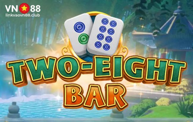 Khám Phá Cách Chơi Two-Eight Bar Hiệu Quả Và Tăng Cơ Hội Chiến Thắng