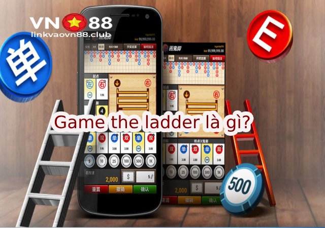 Game The Ladder Là Gì? Hướng Dẫn Cách Chơi The Ladder Tại VN88 6 Game the ladder là gì?