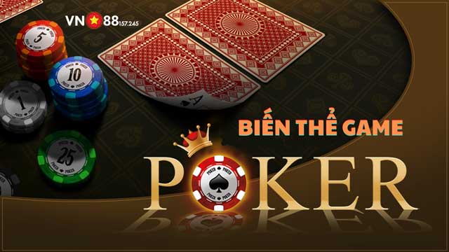 Khám Phá 10 Biến Thể Game Poker Đỉnh Cao – Đẳng Cấp Dành Cho Bet Thủ