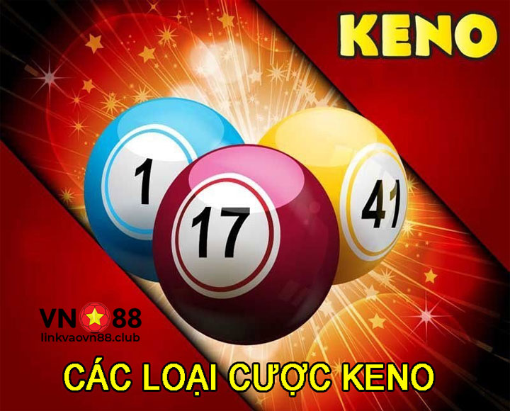 Keno VN88 Là Gì? Cách Chơi Xổ Số Keno Trực Tuyến Chi Tiết Tại VN88 8 Các loại cược keno