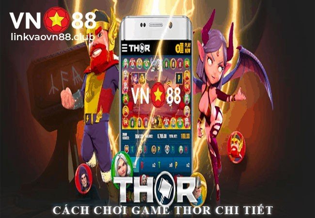 Game Thor Là Gì? Cách Chơi Game Thor Chi Tiết Tại VN88 Cho Người Mới 9 Cách chơi Game Thor chi tiết