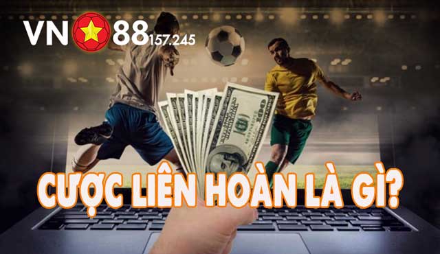 Chia Sẻ Mẹo Chơi & Cách Tính Cược Liên Hoàn Cực Chuẩn Cho Cược Thủ 5 Cược liên hoàn là gì?