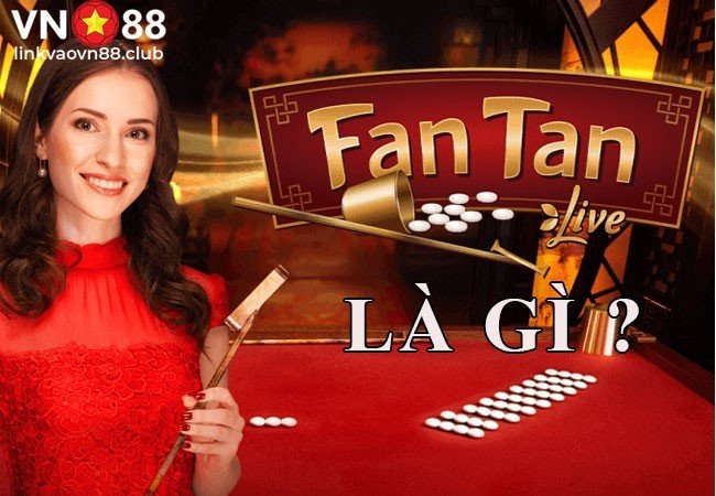 Fan Tan Là Gì? Cách Chơi Game Fantan Trực Tuyến Thắng Lớn Tại VN88 5 Fan Tan Là Gì?