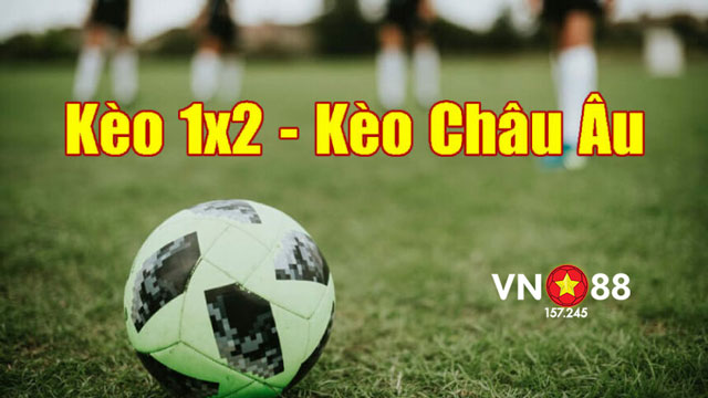 Kèo Châu Âu Là Gì? Bí Kíp Chơi Cá Cược Thể Thao Hiệu Quả Tại VN88 5 Thế nào là kèo châu Âu?