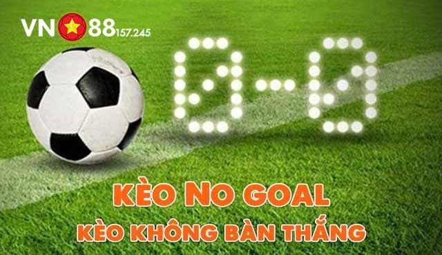 Kèo No Goal - Hướng Dẫn Đặt Cược Thông Minh Ôm Trọn Tiền Thưởng 5 Giới thiệu về kèo No Goal là gì?
