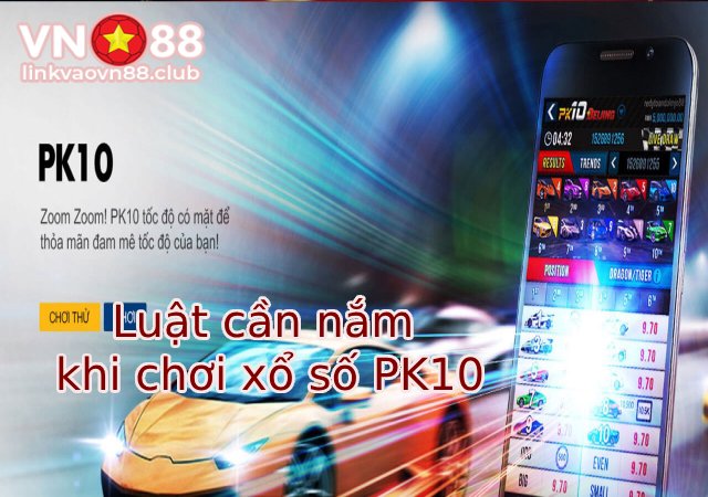 Xổ Số PK10 Là Gì? Cách Chơi Xổ Số PK10 Chi Tiết Tại VN88 8 Luật cần nắm khi chơi