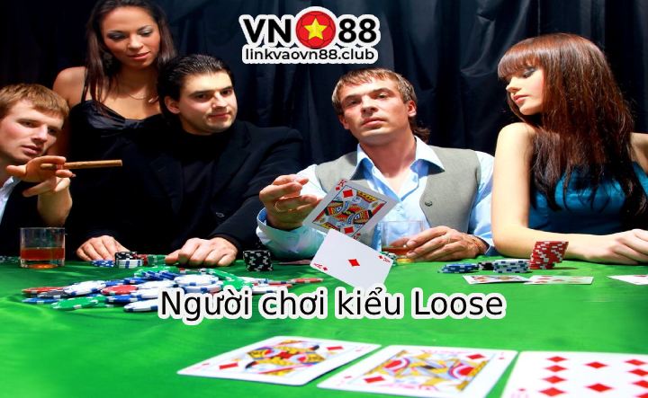 Cách Phân Loại Người Chơi Poker - Cẩm Nang Poker VN88 Không Thể Bỏ Qua 7 Người chơi kiểu Loose