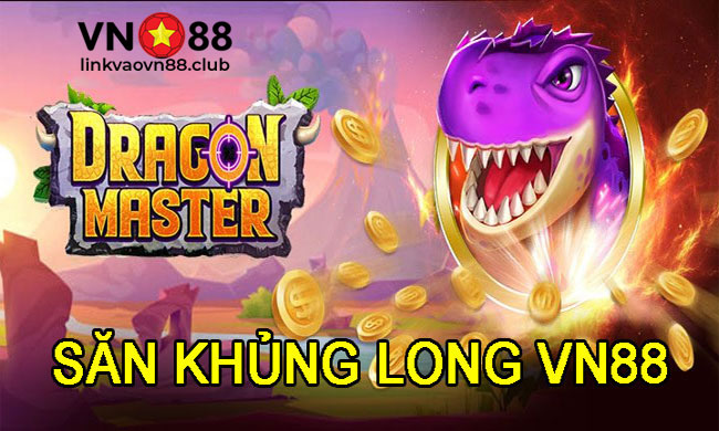Hướng Dẫn Cách Chinh Phục Săn Khủng Long VN88 Chi Tiết Cho Người Mới