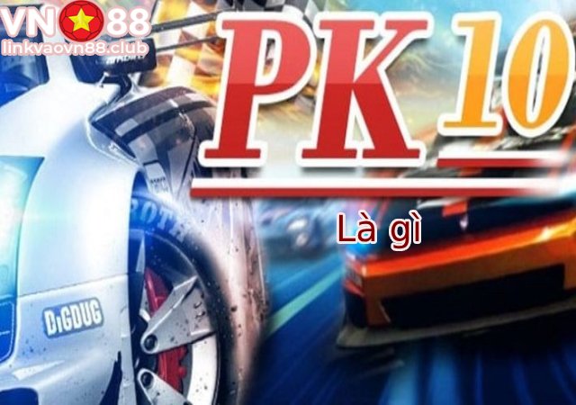 Xổ Số PK10 Là Gì? Cách Chơi Xổ Số PK10 Chi Tiết Tại VN88 7 Xổ số pk10 là gì?