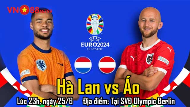 Hà Lan vs Áo (23h, 25/6) Bảng D - Euro 2024