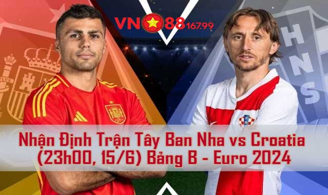 Nhận Định Trận Tây Ban Nha vs Croatia (23h00, 15/6) Bảng B - Euro 2024 Tại VN88 144 7 Nhận định trận đấu Tây Ban Nha vs Croatia tại Euro 2024 - Bảng B