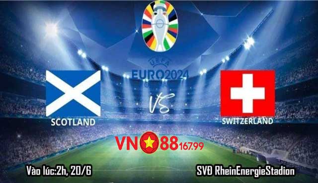 Nhận Định Scotland vs Thụy Sĩ (2h, 20/6) Bảng A - Euro 2024 Tại VN88 144 7 Nhận định trận đấu Scotland vs Thụy Sĩ